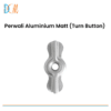 Perwali Aluminium Matt (Turn Button)