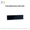 Trishaan - Putty Blade Heavy with teeth