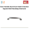 Door Handle Aluminium Matt D Section Square Matt Navdeep Diamond