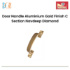 "Door Handle Aluminium Gold Finish C Section Navdeep Diamond "