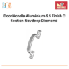 Door Handle Aluminium S.S Finish C Section Navdeep Diamond