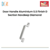 Door Handle Aluminium S.S Finish D Section Navdeep Diamond