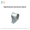 Pipe Bracket Aluminium Bend